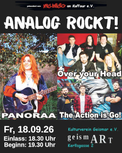 ANALOG ROCKT! 
Rockshow mit Over your head, The Action is go und Panoraa *live* in der Kleinkunstbühne Geismar geismART